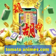 tomato animes.com